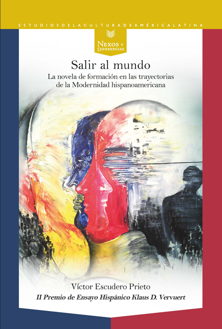 Portada de SALIR AL MUNDO LA NOVELA DE FORMACION EN LAS TRAYECTORIAS DE LA MODERNIDAD HISPANOAMERICANA