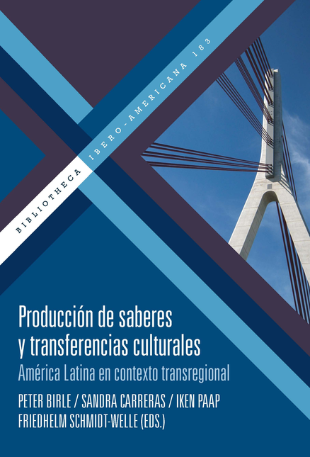 Portada de PRODUCCION DE SABERES Y TRANSFERENCIAS CULTURALES AMERICA LATINA EN CONTEXTO TRANSREGIONAL