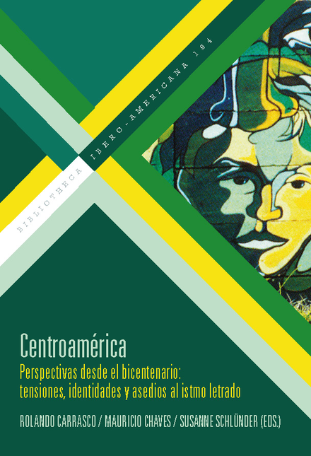 Portada de CENTROAMERICA PERSPECTIVAS DESDE EL BICENTENARIO TENSIONES IDENTIDADES Y ASEDIOSAL ISTMO LETRADO