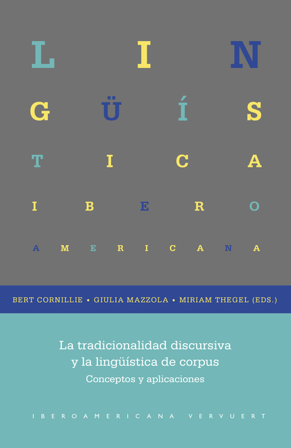 Portada de TRADICIONALIDAD DISCURSIVA Y LA LINGUISTICA DE CORPUS CONCEPTOS Y APLICACIONES, LA