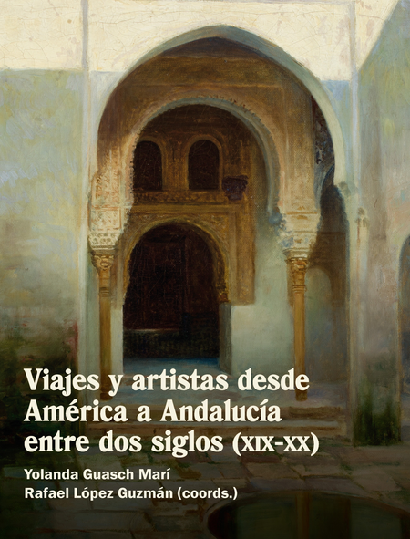 Portada de VIAJES Y ARTISTAS DESDE AMERICA LATINA A ANDALUCIA ENTRE DOS SIGLOS (XIX-XX)