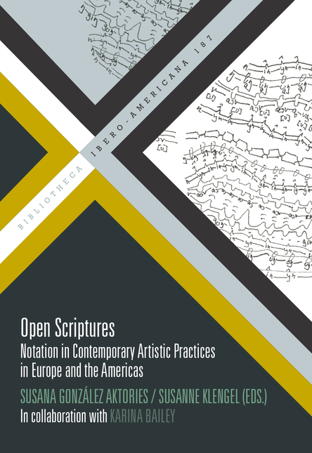 Portada de OPEN SCRIPTURES NOTATION IN CONTEMPORARY ARTISTIC PRACTICES IN EUROPE AND THE AMERICAS