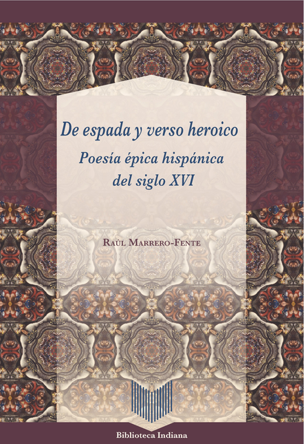 Portada de DE ESPADA Y VERSO HEROICO POESIA EPICA HISPANICA DEL SIGLO XVI