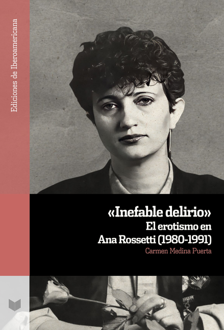 Portada de INEFABLE DELIRIO EL EROTISMO EN ANA ROSSETTI 1980-1991