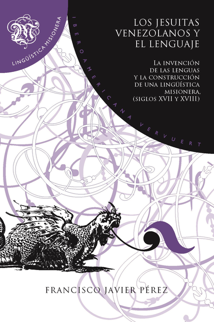 Portada de JESUITAS VENEZOLANOS Y EL LENGUAJE LA INVENCION DE LAS LENGUAS Y LA CONSTRUCCION DE UNA LINGUISTICA, LOS