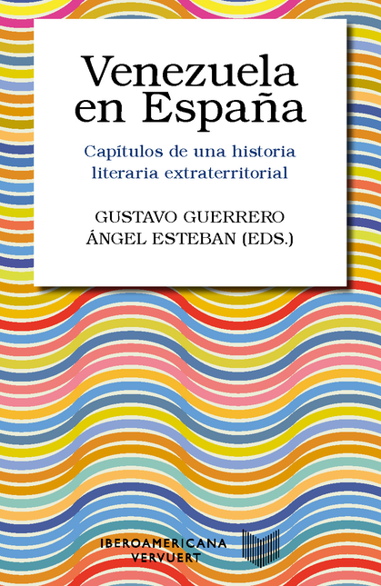 Portada de VENEZUELA EN ESPAÑA CAPITULOS DE UNA HISTORIA LITERARIA EXTRATERRITORIAL