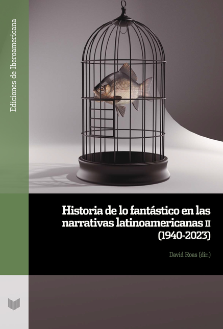 Portada de HISTORIA DE LO FANTASTICO (II) EN LAS NARRATIVAS LATINOAMERICANAS 1940-2023