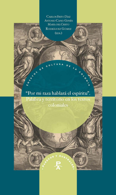 Portada de POR MI RAZA HABLARA EL ESPIRITU PALABRA Y TERRITORIO EN LOS TEXTOS COLONIALES