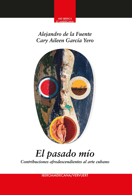 Portada de PASADO MIO CONTRIBUCIONES AFRODESCENDIENTES AL ARTE CUBANO, EL
