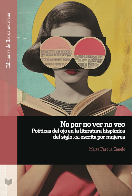 Portada de NO POR NO VER NO VEO POETICAS DEL OJO EN LA LITERATURA HISPANICA DEL SIGLO XXI ESCRITA POR MUJERES