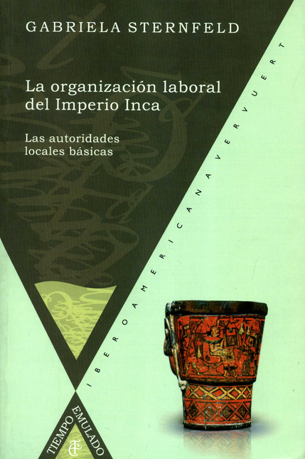 Portada de ORGANIZACION LABORAL DEL IMPERIO INCA. LAS AUTORIDADES LOCALES BASICAS, LA