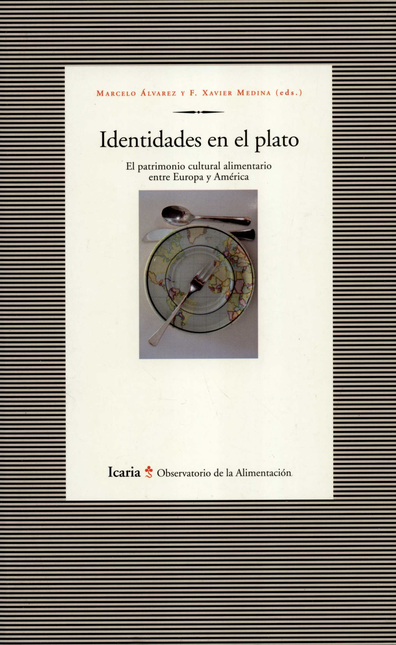 Portada de IDENTIDADES EN EL PLATO. EL PATRIMONIO CULTURAL ALIMENTARIO ENTRE EUROPA Y AMERICA