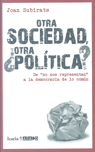 Portada de OTRA SOCIEDAD OTRA POLITICA. DEL "NO NOS REPRESENTAN", A LA DEMOCRACIA DE LO COMUN