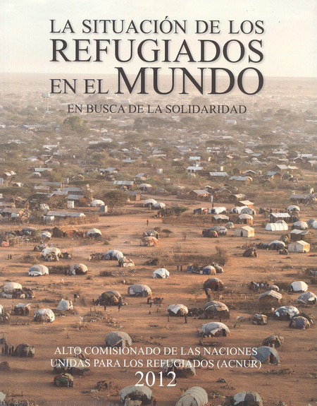 Portada de SITUACION DE LOS REFUGIADOS EN EL MUNDO 2012. EN BUSCA DE LA SOLIDARIDAD, LA