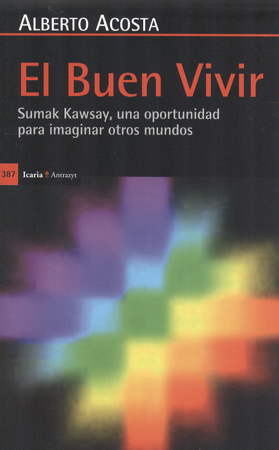 Portada de BUEN VIVIR SUMAK KAWSAY, UNA OPORTUNIDAD PARA IMAGINAR OTROS MUNDOS, EL
