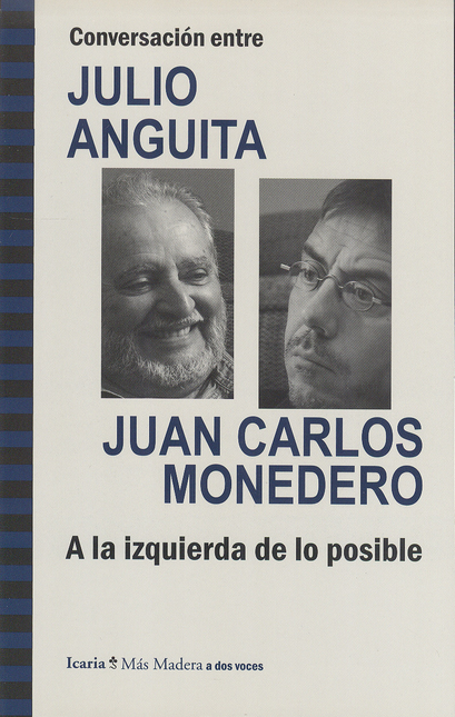 Portada de JULIO ANGUITA Y JUAN CARLOS MONEDERO A LA IZQUIERDA DE LO POSIBLE