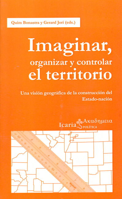 Portada de IMAGINAR ORGANIZAR Y CONTROLAR EL TERRITORIO. UNA VISION GEOGRAFICA DEL ESTADO-NACION