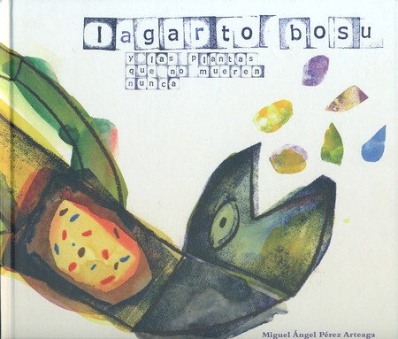 Portada de LAGARTO BOSU Y LAS PLANTAS QUE NO MUEREN NUNCA
