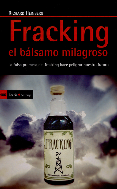 Portada de FRACKING EL BALSAMO MILAGROSO LA FALSA PROMESA DEL FRACKING HACE PELIGRAR NUESTRO FUTURO