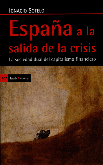 Portada de ESPAÑA A LA SALIDA DE LA CRISIS. LA SOCIEDAD DUAL DEL CAPITALISMO FINANCIERO