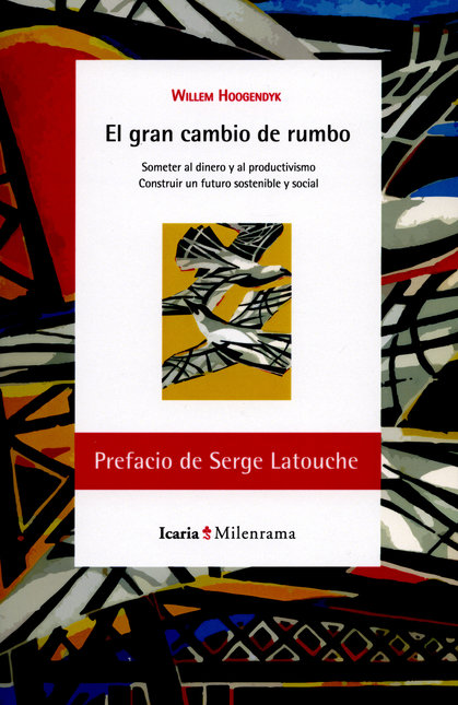 Portada de GRAN CAMBIO DE RUMBO SOMETER AL DINERO Y AL PRODUCTIVISMO CONSTRUIR UN FUTURO SOSTENIBLE Y SOCIAL, EL