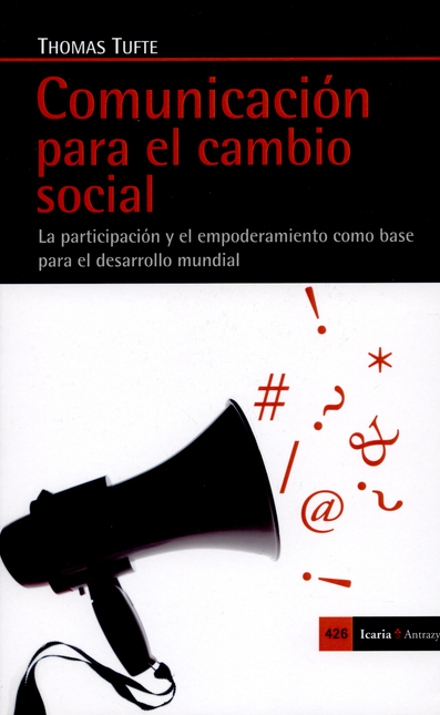 Portada de COMUNICACION PARA EL CAMBIO SOCIAL. LA PARTICIPACION Y EL EMPODERAMIENTO COMO BASE PARA EL DESARROLLO MUNDIAL