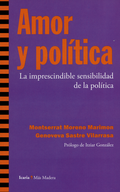 Portada de AMOR Y POLITICA LA IMPRESCINDIBLE SENSIBILIDAD DE LA POLITICA