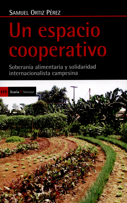 Portada de UN ESPACIO COOPERATIVO SOBERANIA ALIMENTARIA Y SOLIDARIDAD INTERNACIONALISTA CAMPESINA