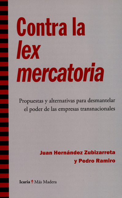 Portada de CONTRA LA LEX MERCATORIA. PROPUESTAS Y ALTERNATIVAS PARA DESMANTELAR EL PODER DE LAS EMPRESAS TRANSNACIONALES
