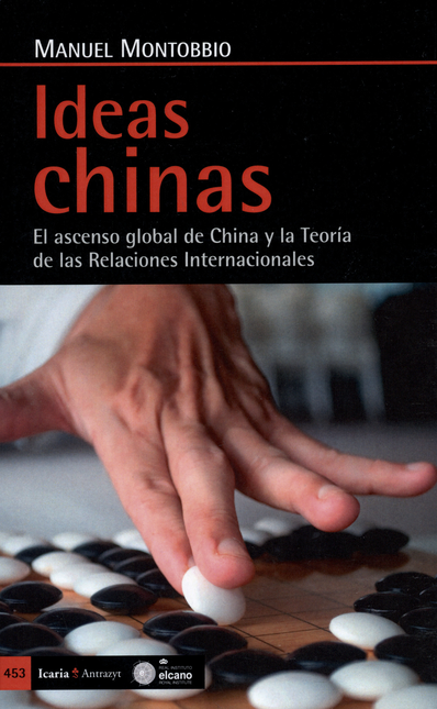 Portada de IDEAS CHINAS EL ASCENSO GLOBAL DE CHINA Y LA TEORIA DE LAS RELACIONES INTERNACIONALES