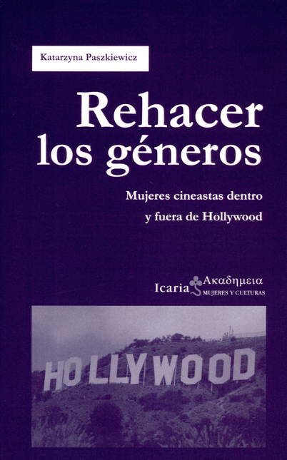 Portada de REHACER LOS GENEROS MUJERES CINEASTAS DENTRO Y FUERA DE HOLLYWOOD