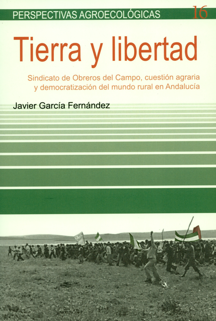 Portada de TIERRA Y LIBERTAD SINDICATO DE OBREROS DEL CAMPO CUESTION AGRARIA Y DEMOCRATIZACION DEL MUNDO RURAL EN ANDALUC