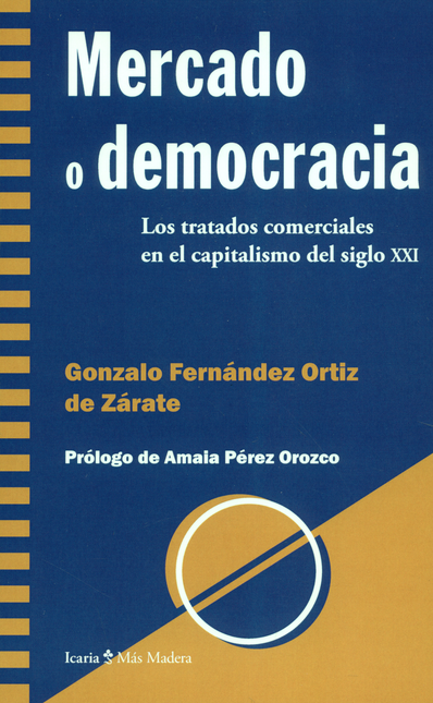 Portada de MERCADO O DEMOCRACIA. LOS TRATADOS COMERCIALES EN EL CAPITALISMO DEL SIGLO XXI
