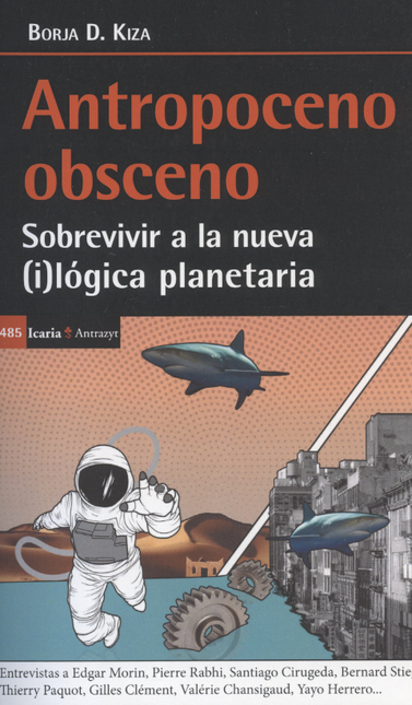Portada de ANTROPOCENO OBSCENO. SOBREVIVIR A LA NUEVA (I)LOGICA PLANETARIA