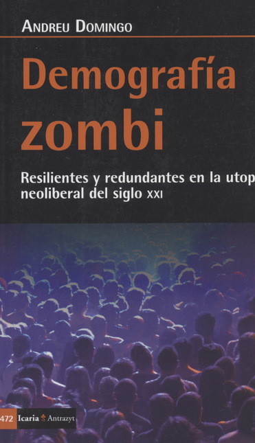 Portada de DEMOGRAFIA ZOMBI. RESILIENTES Y REDUNDANTES EN LA UTOPIA NEOLIBERAL DEL SIGLO XXI