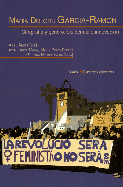 Portada de MARIA DOLORS GARCIA RAMON. GEOGRAFIA Y GENERO, DISIDENCIA E INNOVACION