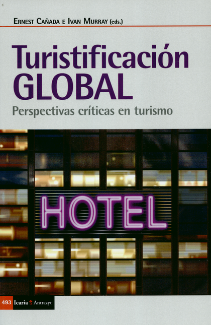 Portada de TURISTIFICACION GLOBAL PERSPECTIVAS CRITICAS EN TURISMO