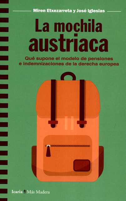 Portada de MOCHILA AUSTRIACA QUE SUPONE EL MODELO DE PENSIONES E INDEMNIZACION DE LA DERECHA EUROPEA, LA