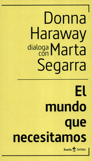 Portada de MUNDO QUE NECESITAMOS DONNA HARAWAY DIALOGA CON MARTA SEGARRA, EL