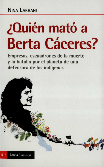 Portada de QUIEN MATO A BERTA CACERES EMPRESAS ESCUADRONES DE LA MUERTE Y LA BATALLA POR EL PLANETA DE UNA DEFENSORA