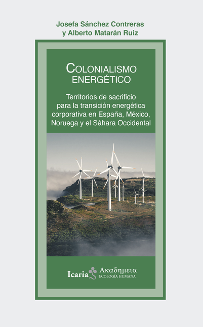 Portada de COLONIALISMO ENERGETICO TERRITORIOS DE SACRIFICIO PARA LA TRANSICION ENERGETICA CORPORATIVA EN ESPAÑA MEXICO