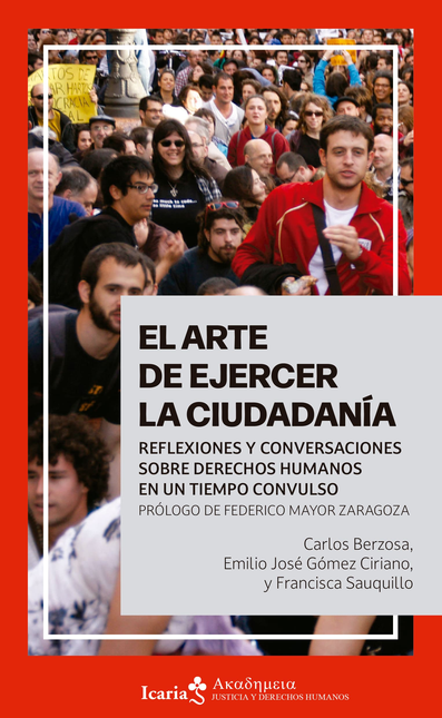 Portada de ARTE DE EJERCER LA CIUDADANIA REFLEXIONES Y CONVERSACIONES SOBRE DERECHOS HUMANOS EN UN TIEMPO CONVULSO, EL