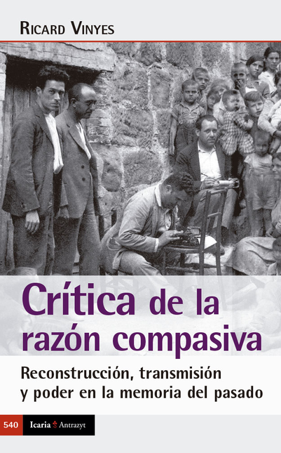 Portada de CRITICA DE LA RAZON COMPASIVA RECONSTRUCCION TRANSMISION Y PODER EN LA MEMORIA DEL PASADO