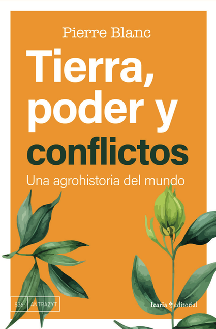Portada de TIERRA PODER Y CONFLICTOS UNA AGROHISTORIA DEL MUNDO