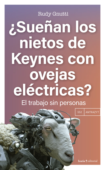Portada de SUEÑAN LOS NIETOS DE KEYNES CON OVEJAS ELECTRICAS EL TRABAJO SIN PERSONAS