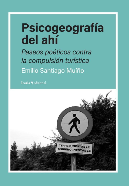 Portada de PSICOGEOGRAFIA DEL AHI PASEOS POETICOS CONTRA LA COMPULSION TURISTICA