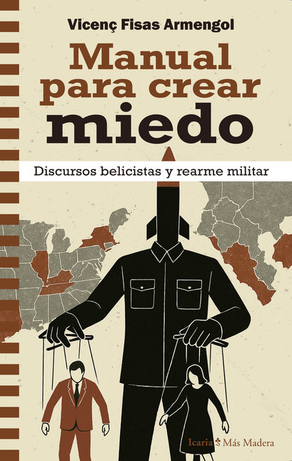 Portada de MANUAL PARA CREAR MIEDO DISCURSOS BELICISTAS Y REARME MILITAR