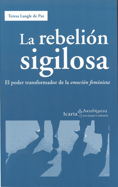 Portada de REBELION SIGILOSA EL PODER TRANSFORMADOR DE LA EMOCION FEMINISTA, LA