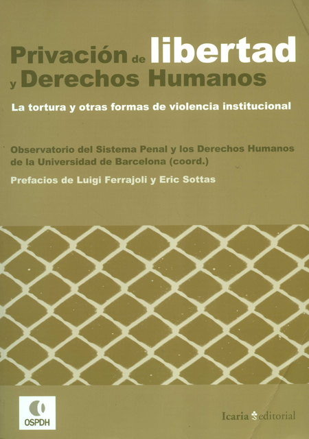 Portada de PRIVACION DE LIBERTAD Y DERECHOS HUMANOS. LA TORTURA Y OTRAS FORMAS DE VIOLENCIA INSTITUCIONAL