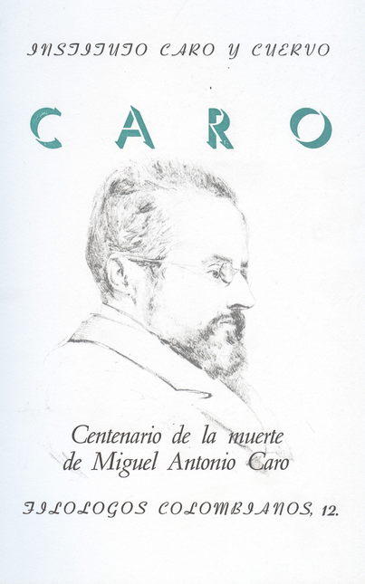 Portada de CENTENARIO DE LA MUERTE DE MIGUEL ANTONIO CARO